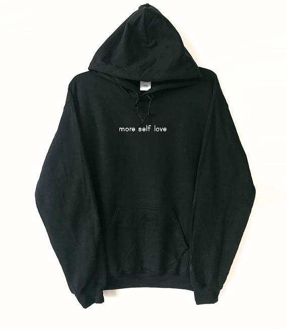 More Self Love sarcastic quote Hoodie long sleeve black hoodie sarcasm love feminism inspirational black grey tumblr Hoodie